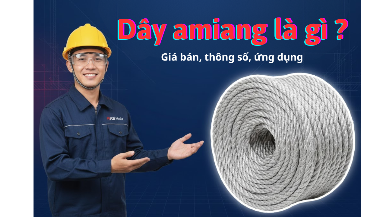 Dây amiang là gì? Giá bán, thông số, ứng dụng