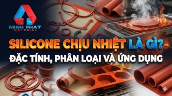 Silicone Chịu Nhiệt Là Gì? Đặc Tính, Phân Loại Và ứng dụng