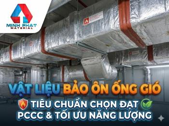 Tiêu chuẩn lựa chọn vật liệu bảo ôn ống gió đạt quy chuẩn pccc và tối ưu năng lượng