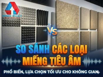 So sánh các loại miếng tiêu âm phổ biến lựa chọn tối ưu cho không gian